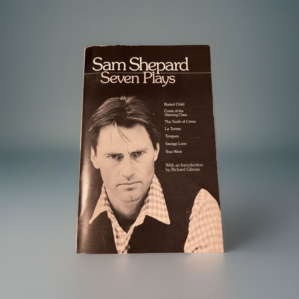 Sam Shepard: Seven Plays : Buried Child, Curse of the Starving Class, the Tooth